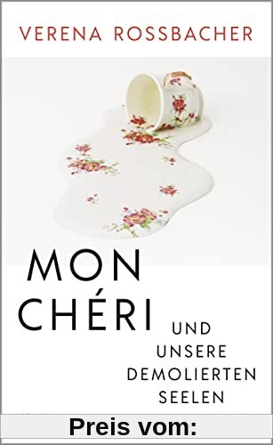 Mon Chéri und unsere demolierten Seelen: Roman